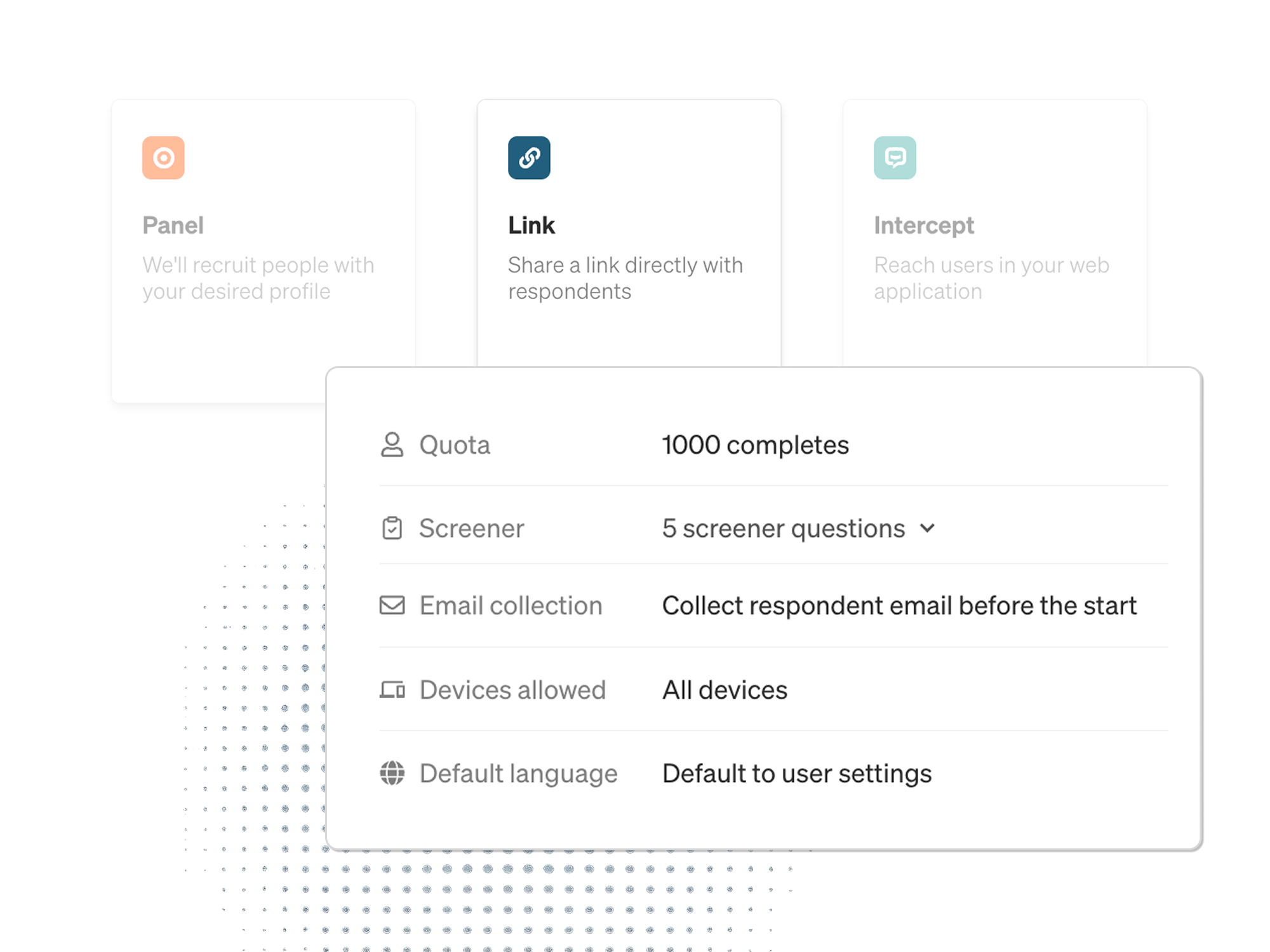 Bring your own respondents via link, email, or intercept